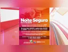 Jandaia do Sul reativa o programa Noite Segura para acolhimento