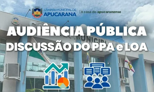 Câmara de Apucarana realiza audiência pública para discutir PPA e LOA