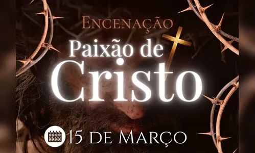 Rio Bom promove Encenação da Paixão de Cristo no dia 15 de março