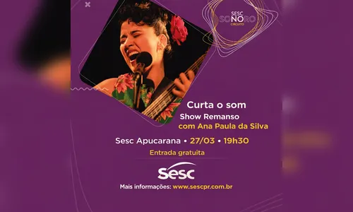 Sesc Apucarana recebe show gratuito da cantora Ana Paula da Silva nesta sexta-feira