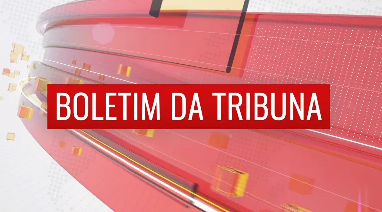 Confira o Boletim da Tribuna desta quarta-feira