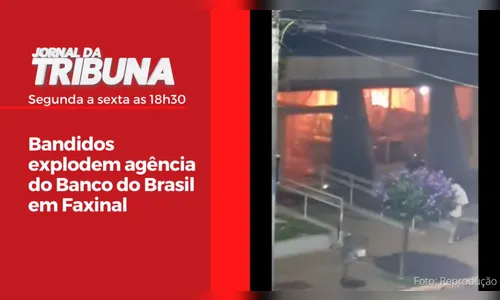 Bandidos explodem agência do Banco do Brasil em Faxinal
