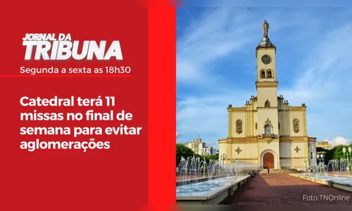 Catedral terá 11 missas no final de semana para evitar aglomerações