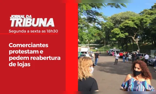 Comerciantes protestam e pedem reabertura de lojas