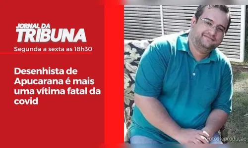Desenhista de Apucarana é mais uma vítima fatal da covid