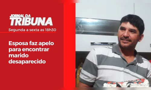 Esposa faz apelo para encontrar marido desaparecido