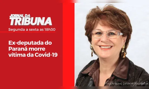 Ex-deputada do Paraná morre vítima da Covid-19