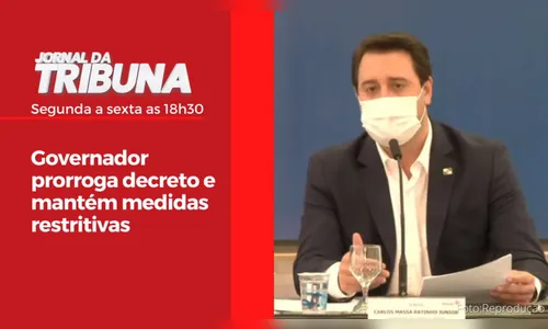 Governador prorroga decreto e mantém medidas restritivas