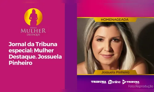 Jornal da Tribuna especial Mulher Destaque. Jossuela Pinheiro