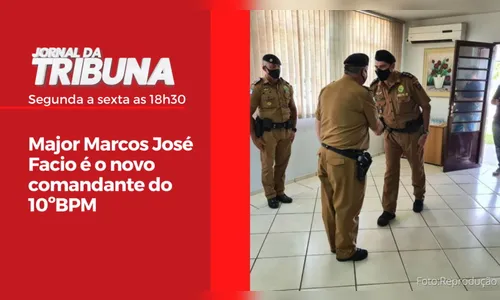 Major Marcos José Facio é o novo comandante do 10ºBPM