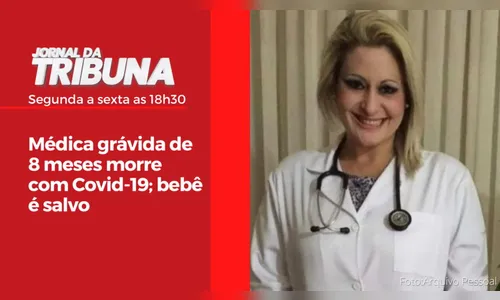 Médica grávida de 8 meses morre com Covid-19; bebê é salvo