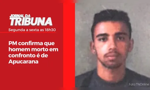 PM confirma que homem morto em confronto é de Apucarana