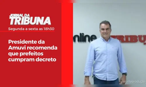 Presidente da Amuvi recomenda que prefeitos cumpram decreto
