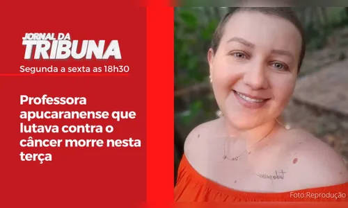 Professora apucaranense que lutava contra o câncer morre nesta terça