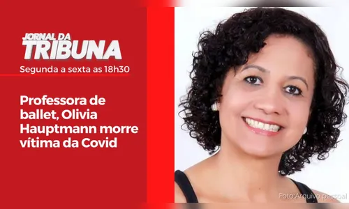 Professora de ballet, Olivia Hauptmann morre vítima da Covid