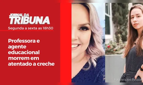 Professora e agente educacional morrem em atentado a creche