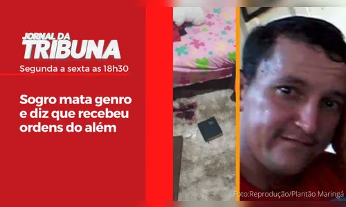 Sogro mata genro e diz que recebeu ordens do além