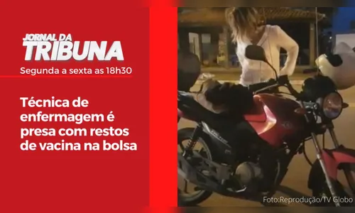 Técnica de enfermagem é presa com restos de vacina na bolsa