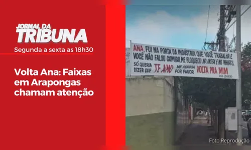 Volta Ana: Faixas em Arapongas chamam atenção