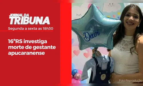 16ªRS investiga morte de gestante apucaranense