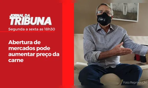 Abertura de mercados pode aumentar preço da carne