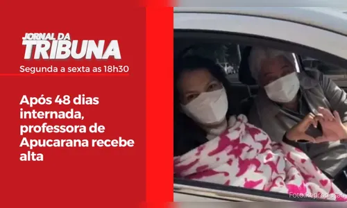 Após 48 dias internada, professora de Apucarana recebe alta