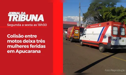 Colisão entre motos deixa três mulheres feridas em Apucarana