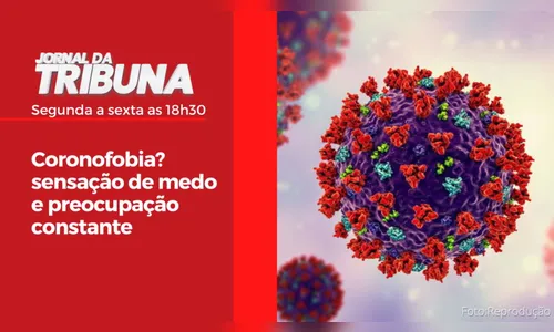 Coronofobia? sensação de medo e preocupação constante