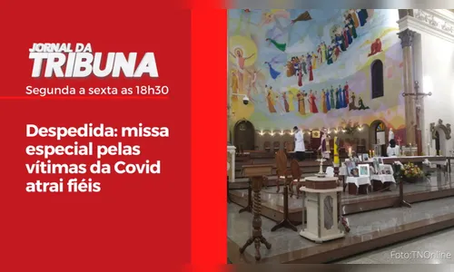 Despedida: missa especial pelas vítimas da Covid atrai fiéis