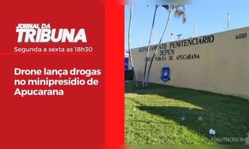 Drone lança drogas no minipresídio de Apucarana