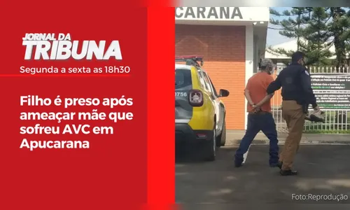 Filho é preso após ameaçar mãe que sofreu AVC em Apucarana
