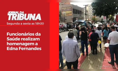 Funcionários da Saúde realizam homenagem a Edna Fernandes