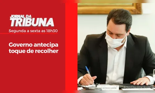 Governo antecipa toque de recolher