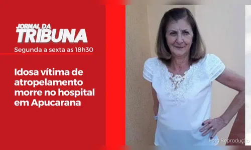 Idosa vítima de atropelamento morre no hospital em Apucarana