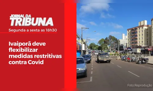 Ivaiporã deve flexibilizar medidas restritivas contra Covid
