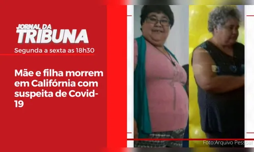 Mãe e filha morrem em Califórnia com suspeita de Covid-19