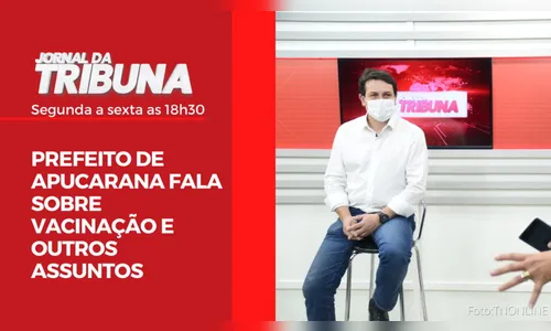 PREFEITO DE APUCARANA FALA SOBRE VACINAÇÃO E OUTROS ASSUNTOS