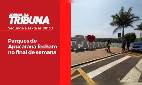 Parques de Apucarana fecham no final de semana