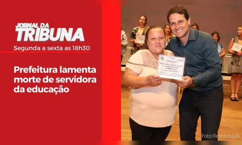 Prefeitura lamenta morte de servidora da educação