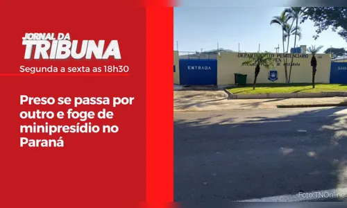 Preso se passa por outro e foge de minipresídio no Paraná