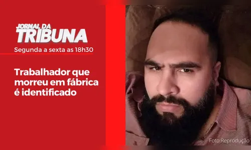 Trabalhador que morreu em fábrica é identificado