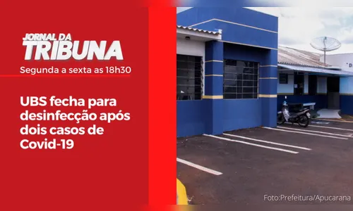 UBS fecha para desinfecção após dois casos de Covid-19