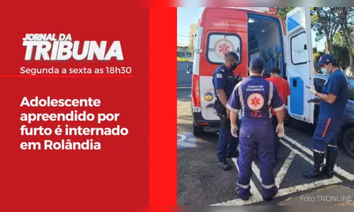 Adolescente apreendido por furto é internado em Rolândia