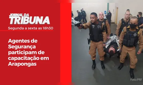 Agentes de Segurança participam de capacitação em Arapongas
