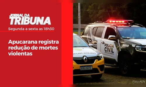 Apucarana registra redução de mortes violentas