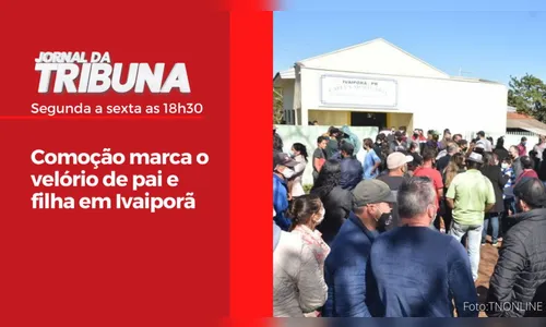 Comoção marca o velório de pai e filha em Ivaiporã