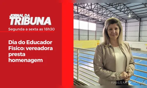 Dia do Educador Físico: vereadora presta homenagem