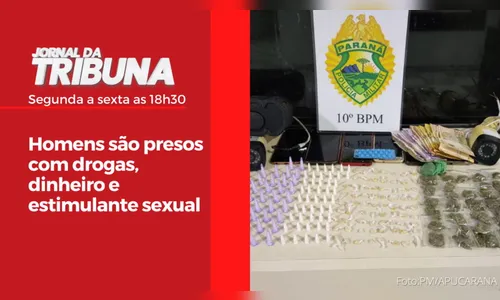 Homens são presos com drogas, dinheiro e estimulante sexual