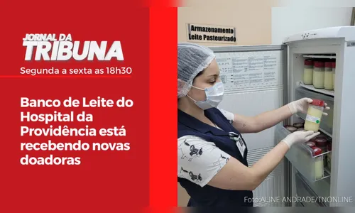 Hospital da Providência está recebendo novas doadoras
