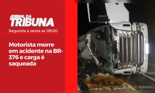 Motorista morre em acidente na BR-376 e carga é saqueada